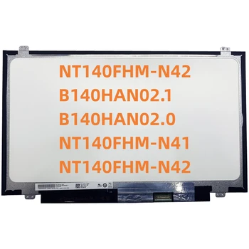 NT140FHM-N42 B140HAN02.1 B140HAN02.0 NT140FHM N42 N41 NV140FHM-N41 Nešiojamas LCD Ekranas 1920*1080 EDP 30 Smeigtukai